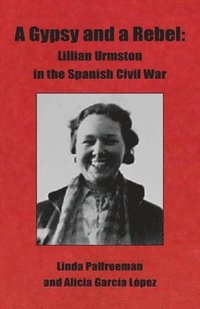 bokomslag A Gypsy and a Rebel: Lillian Urmston in the Spanish Civil War