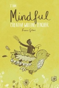 bokomslag Mindful Creative Writing Teacher