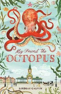 bokomslag Galvin, L: My Friend the Octopus