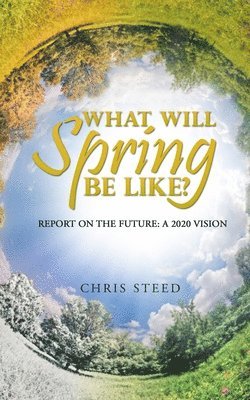 Chris Steed - What Will Spring be Like?, Häftad