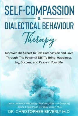 Christopher Beverly, Edmund Gazipurg, Barry Brown, Christopher, Beverly, Edmund, Gazipurg - Self-Compassion & Dialectical Behaviour Therapy, Häftad