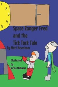bokomslag Space Ranger Fred and the Tick Tock Tale