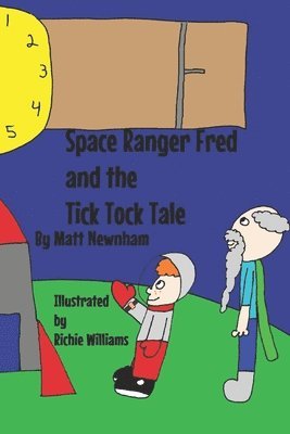 Matt Newham - Space Ranger Fred and the Tick Tock Tale, Häftad