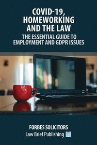 bokomslag Covid-19, Homeworking and the Law - The Essential Guide to Employment and GDPR Issues