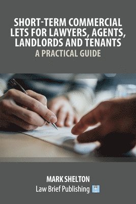 bokomslag Short-Term Commercial Lets for Lawyers, Agents, Landlords and Tenants - A Practical Guide