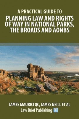 bokomslag A Practical Guide to Planning Law and Rights of Way in National Parks, the Broads and AONBs