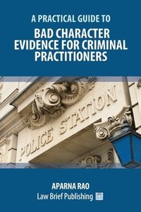 bokomslag Bad Character Evidence for Criminal Practitioners