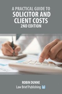 bokomslag Practical Guide to Solicitor and Client Costs - 2nd Edition