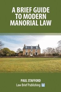 bokomslag A Brief Guide to Modern Manorial Law