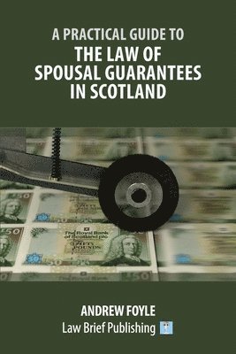 Andrew Foyle - Practical Guide to the Law of Spousal Guarantees in Scotland, Häftad