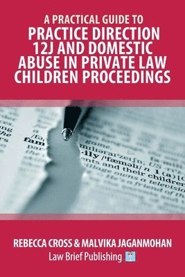 Rebecca Cross, Malvika Jaganmohan - Practical Guide to Practice Direction 12J and Domestic Abuse in Private Law Children Proceedings, Häftad