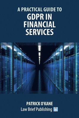 bokomslag A Practical Guide to GDPR in Financial Services