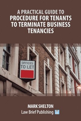 bokomslag A Practical Guide to Procedure for Tenants to Terminate Business Tenancies