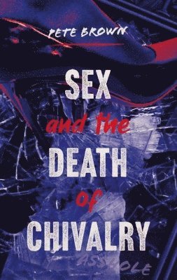 Sex and the Death of Chivalry 1