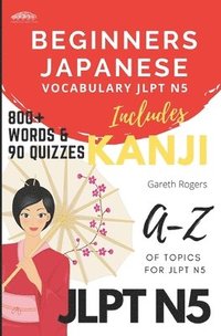 bokomslag Beginners Japanese Vocabulary JLPT N5: Beginners and JLPT N5 Preparation