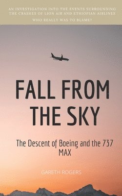 bokomslag Fall from the Sky: The Descent of Boeing and the 737 MAX