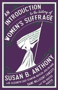 bokomslag An Introduction to the History of Women's Suffrage