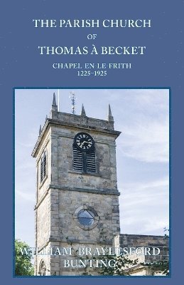 Parish Church of Thomas à Becket, Chapel-en-le-Frith, 1225-1925 1