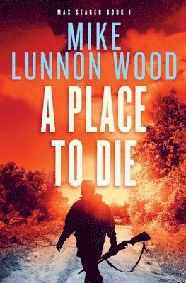 Mike Lunnon-Wood - Place To Die, Häftad