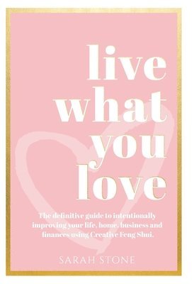 Sarah Stone - Live What You Love, Inbunden
