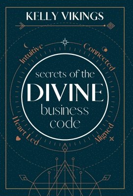 Kelly Vikings - Secrets of The Divine Business Code, Inbunden