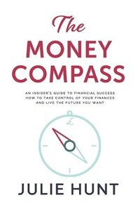 bokomslag The Money Compass : An Insider's Guide to Financial Success