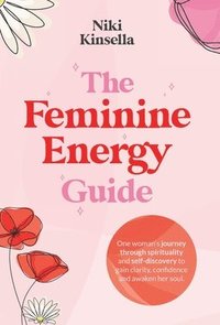 bokomslag The Feminine Energy Guide