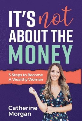 Catherine Morgan - It's Not About the Money, Inbunden