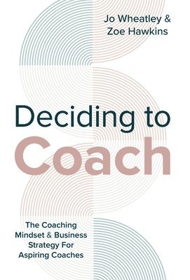 Joanne Wheatley, Zoe Hawkins - Deciding To Coach, Inbunden. Tillgänglighet: Lägg i varukorg