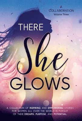 Lucy Crane, Stacey Knight-Jones - There She Glows: Volume Three, Inbunden
