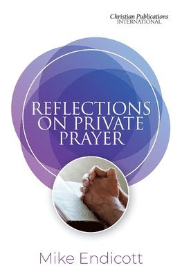 Mike Endicott - Reflections on Private Prayer, Häftad