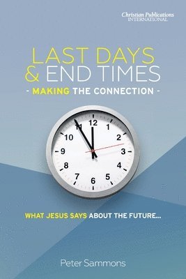 Last Days & End Times - Making the Connection 1