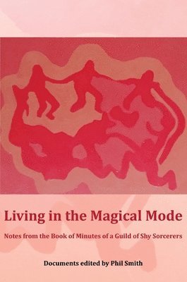 Phil Smith - Living in the Magical Mode, Häftad