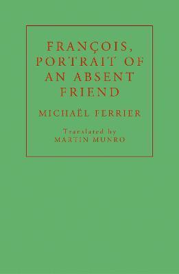 bokomslag Francois, Portrait of an Absent Friend