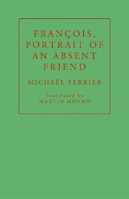 Michaël Ferrier, Michael Ferrier - François, Portrait of an Absent Friend, Häftad