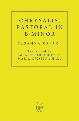Susanna Rafart - Chrysalis. Pastoral in B Minor, Häftad