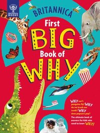 bokomslag Britannica's First Big Book of Why: Why Can't Penguins Fly? Why Do We Brush Our Teeth? Why Does Popcorn Pop? the Ultimate Book of Answers for Kids Who