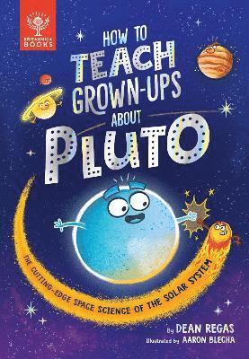 How to Teach Grown-Ups About Pluto 1