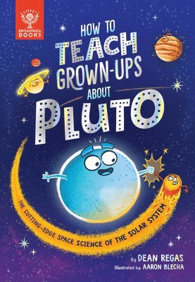 How to Teach Grown-Ups about Pluto: The Cutting-Edge Space Science of the Solar System 1
