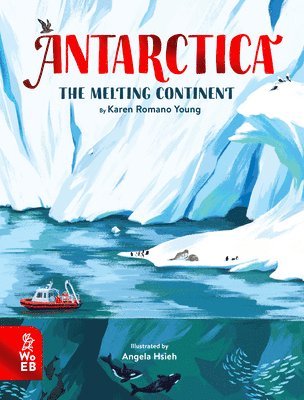 Karen Romano Young - Antarctica: The Melting Continent, Inbunden
