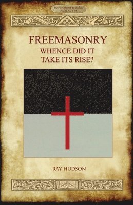 bokomslag FREEMASONRY - Whence Did It Take Its Rise?