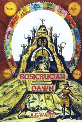 bokomslag Rosicrucian Dawn - the three foundational texts that announced the Rosicrucian Fraternity
