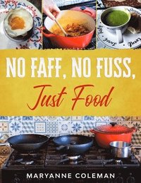 bokomslag No Faff, No Fuss, Just Food