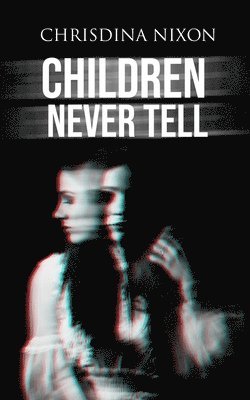 Chrisdina Nixon - Children Never Tell, Häftad