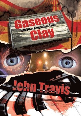 Gaseous Clay and Other Ambivalent Tales 1