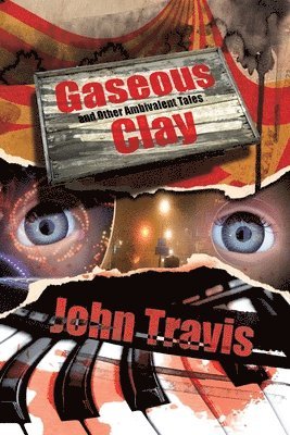 Gaseous Clay and Other Ambivalent Tales 1