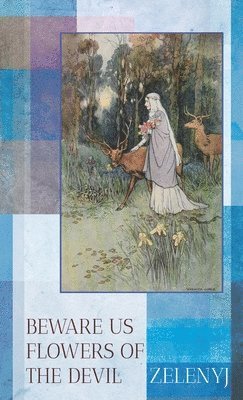 Beware Us Flowers of the Devil - 2nd Edition