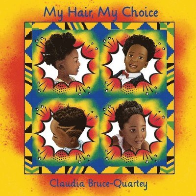 Claudia Bruce-Quartey - My Hair, My Choice, Häftad