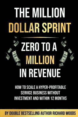 Richard Woods - Million Dollar Sprint - Zero to One Million In Revenue, Häftad
