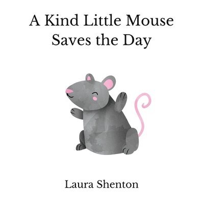 A Kind Little Mouse Saves the Day 1